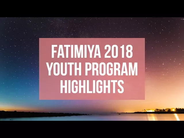 ⁣Fatimiya 2018 Youth Program - Highlights