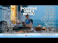 Download Lagu Positive Vibes Music 💗🎧|| New English Songs That Will Make You Feel Everything - Top Trending TikTok