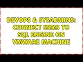 DevOps SysAdmins Connect SSMS to SQL Engine on VMWARE machine 2 Solutions