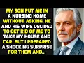 Download Lagu My Son Put Me In A Nursing Home Without Asking. I Sold My House And Left Him Nothing And... STORIES