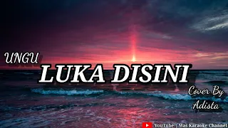 Download LUKA DISINI (UNGU) - Cover By Adista | Karaoke Version MP3