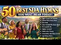 50 Best SDA Hymns You Must Hear Today | Greatest Traditional Seventh-day Adventist Hymns