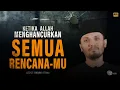 Lagu Jangan Nyerah Dulu! Ini Alasannya Allah Patahkan Rencanamu | KEAJAIBAN YAKIN - Ustadz Hanan Attaki