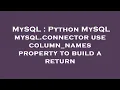 MySQL Python MySQL mysql connector use column - names property to build a return