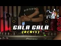 Download Lagu GALA GALA | RINDU SEGALA GALANYA (REMIX) !!