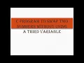 C program to swap two numbers without using a third variable