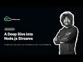 A Deep Dive into Node js Streams Masterclass