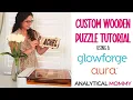 Custom Wooden Name Puzzle Tutorial - Using the Glowforge Aura Or any Glowforge