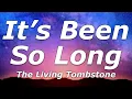 The Living Tombstone - It s Been So Long