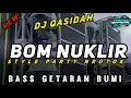 Download Lagu DJ PARTY QASIDAH BOM NUKLIR - BASS GETARAN BUMI