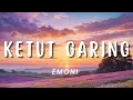 Ketut Garing - EMONI (Lirik)