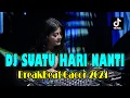 Download Lagu DJ | SUATU HARI NANTI TERBARU