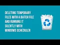 Deleting Temporary Files with a Batch File and Running it Silently with Windows Scheduler