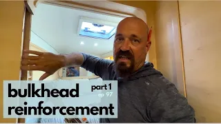 BULKHEAD REINFORCEMENT//Inspecting & Preparing to Reinforce Our Deformed Bulkheads-Episode 97