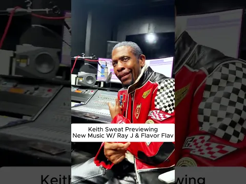Keith Sweat Previews New Music With Ray J & Flavor Flav