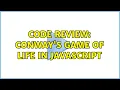 Code Review Conway s Game of Life in JavaScript 4 Solutions