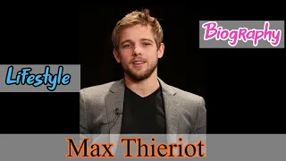 Max Thieriot Biography Lifestyle