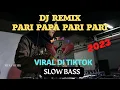 Download Lagu DJ REMIX PARI PAPA PARI PARI FULL BASS SLOW TERBARU 2023 VIRAL DI TIKTOK