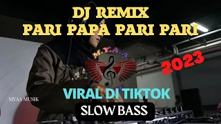 Download DJ REMIX PARI PAPA PARI PARI FULL BASS SLOW TERBARU 2023 VIRAL DI TIKTOK MP3