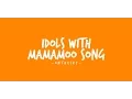 Lagu Idols with Mamamoo song !