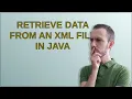 Retrieve data from an XML file in Java