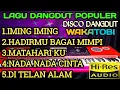 Lagu LAGU DANGDUT POPULER DISCO DANGDUT WAKATOBI TERBARU AUDIO JERNIH PAS BUAT TEMAN AKTIVITAS 