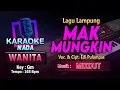 Download Lagu Mak Mungkin Karaoke Nada Wanita / Cewek | Lagu Lampung Voc. \u0026 Cipt. Edi Pulampas