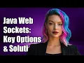 Understanding Java WebSockets Key Options and Solutions Explained