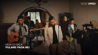 DI BALIK LAYAR MUSIC VIDEO "PULANG PADA-MU" | Ungu Vlog