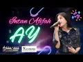 Lagu INTAN AFIFAH | AY - YOUCAMA MUSIC - KENDEDES PRODUCTION - DVS MEDIATAMA