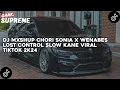 Download Lagu DJ MXSHUP CHORI SONIA X WENABES LOST CONTROL SLOW KANE VIRAL TIKTOK 2K24