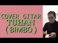 Download Lagu TUHAN ( BIMBO ) -CHORD GITAR FINGERSTYLE