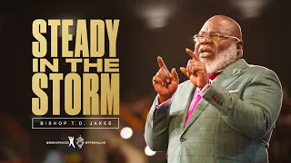 Steady in The Storm - Bishop T D Jakes