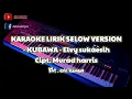 Download Lagu karaoke KUBAWA-elvy sukaesih cipt.murad harris versi slow D'band akademi indosiar