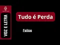 Tudo é Perda - Felipe Rodrigues (VOZ e LETRA)