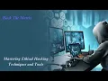 Mastering Ethical Hacking Techniques and Tools cybersecurity the matrix