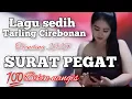 Download Lagu SURAT PEGAT ~ LAGU SEDIH TARLING CIREBONAN TRENDING 2025 100% BIKIN NANGIS