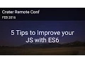 5 Tips To Improve Your JS with ES6 - Crater Conf Talk