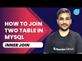 How to join two Table in MySQL MySQL Tutorial for Beginners Inner Join