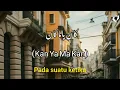 Kan ya ma kan - Rawan bin Husein (latin dan arti bahasa Indonesia) // lirik lagu Arab sedih