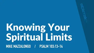 Knowing Your Spiritual Limits