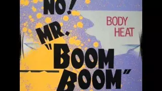 Body Heat - No! Mr. Boom Boom (Club Mix)