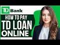 How To Pay A TD Loan Online 2023
