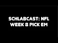 Schlabcast NFL Week 8 Pick Em
