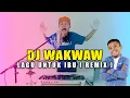 Download Lagu DJ WAKWAW - LAGU UNTUK IBU ( Remix ) original song Alwiansyah