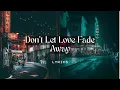 Download Lagu Dont Let Love Fade Away - Tz 安竹 (LYRICS)