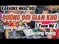Lagu Karaoke Đường Đời Gian Khó Tone Nữ | Nhạc Chế Đời Hay Nhất !