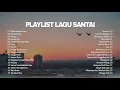 Download Lagu Playlist Lagu Santai 🖤🎧 __ Top Hits Spotify Lagu Pop Indonesia