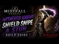 Withered Knight Shield Snipe Stun Build Guide - Mistfall Hunter