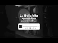 La Bella Vita (slowed + reverbed) - Ayesha Erotica